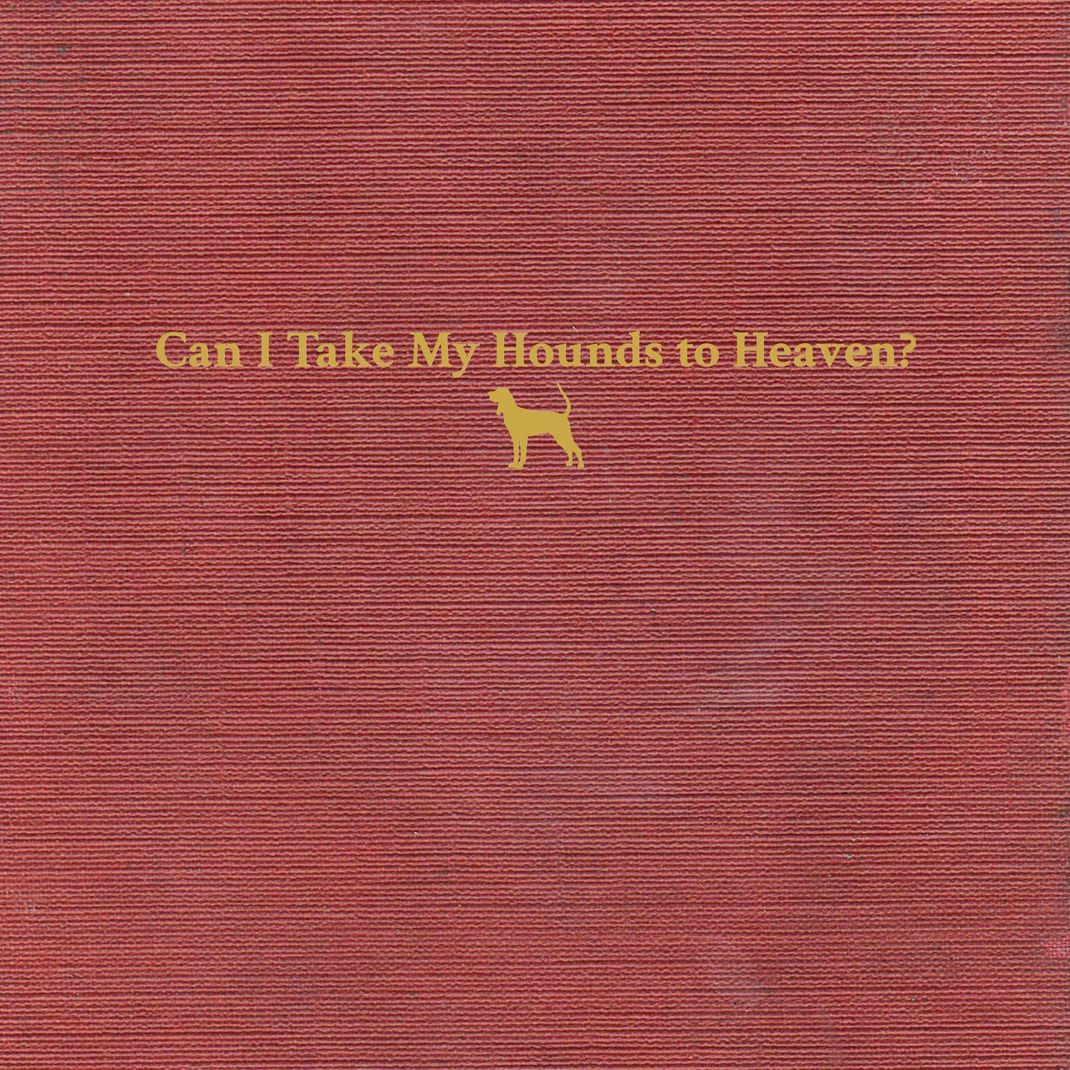 Tyler Childers - Can I Take My Hounds to Heaven?